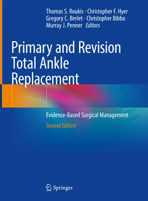 Primárna a revízna totálna náhrada členka: Chirurgický manažment založený na dôkazoch - Primary and Revision Total Ankle Replacement: Evidence-Based Surgical Management