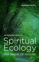 Úvod do duchovnej ekológie - Mágia prírody - Introduction to Spiritual Ecology - The Magic of Nature