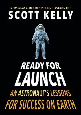 Pripravené na spustenie: Lekcie astronauta pre úspech na Zemi - Ready for Launch: An Astronaut's Lessons for Success on Earth