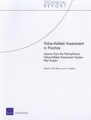 Hodnotenie pridanej hodnoty v praxi: Poznatky z pilotného projektu systému hodnotenia s pridanou hodnotou v Pensylvánii - Value-Added Assessment in Practice: Lessons from the Pennsylvania Value-Added Assessment System Pilot Project
