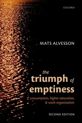 Triumf prázdnoty: Spotreba, vysokoškolské vzdelávanie a organizácia práce - The Triumph of Emptiness: Consumption, Higher Education, and Work Organization