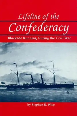 Záchranné lano Konfederácie: blokáda počas občianskej vojny - Lifeline of the Confederacy: Blockade Running During the Civil War