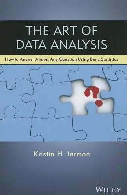 Umenie analýzy údajov: Ako odpovedať na takmer každú otázku pomocou základov štatistiky - The Art of Data Analysis: How to Answer Almost Any Question Using Basic Statistics