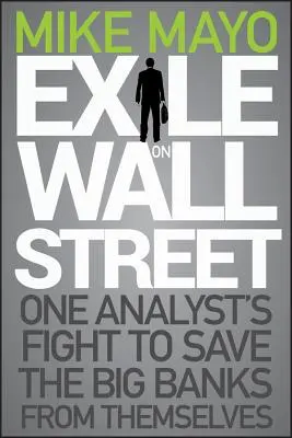 Exil na Wall Street: Boj jedného analytika za záchranu veľkých bánk pred nimi samými - Exile on Wall Street: One Analyst's Fight to Save the Big Banks from Themselves