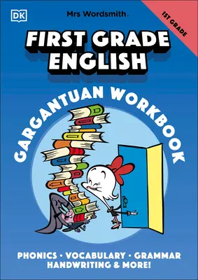 Mrs Wordsmith First Grade English Gargantuan Workbook (Pracovný zošit pani Wordsmith pre 1. ročník ZŠ): Fonetika, slovná zásoba, gramatika, písanie rukou a ešte viac! - Mrs Wordsmith First Grade English Gargantuan Workbook: Phonics, Vocabulary, Grammar, Handwriting and More!