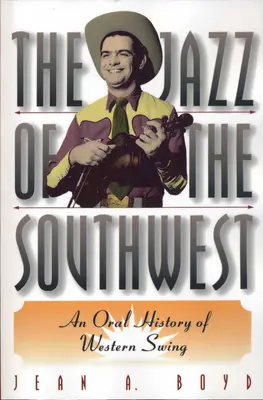 Jazz juhozápadu: Ústna história západného swingu - The Jazz of the Southwest: An Oral History of Western Swing
