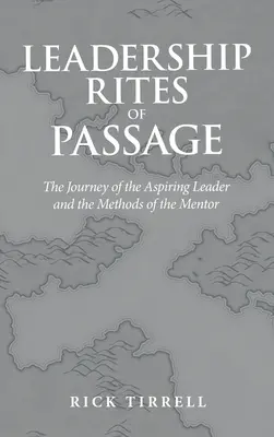 Leadership Rites of Passage (Obrady prechodu lídrov): Cesta začínajúceho lídra a metódy mentora - Leadership Rites of Passage: The Journey of the Aspiring Leader and the Methods of the Mentor