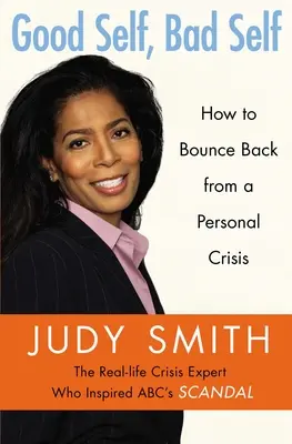 Dobré ja, zlé ja: Ako sa spamätať z osobnej krízy - Good Self, Bad Self: How to Bounce Back from a Personal Crisis