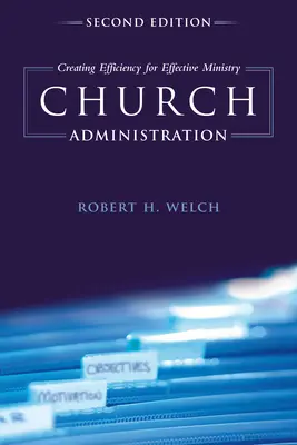 Cirkevná správa: Vytváranie efektívnosti pre účinnú službu - Church Administration: Creating Efficiency for Effective Ministry
