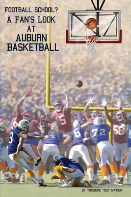 Futbalová škola? Pohľad fanúšika na Auburn Basketball - Football School?: A Fan's Look at Auburn Basketball