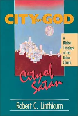 Mesto Božie, mesto Satanovo: Biblická teológia mestského mesta - City of God, City of Satan: A Biblical Theology of the Urban City