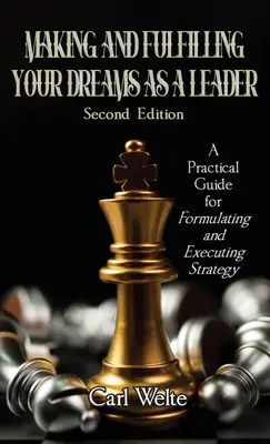 Tvorba a plnenie snov ako líder: Praktická príručka na formulovanie a realizáciu stratégie - Making and Fulfilling Your Dreams as a Leader: A Practical Guide for Formulating and Executing Strategy