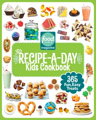 Časopis Food Network Detská kuchárska kniha Recepty na každý deň: Kniha kuchárskych receptov: 365 zábavných a jednoduchých pochúťok - Food Network Magazine the Recipe-A-Day Kids Cookbook: 365 Fun, Easy Treats