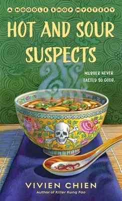 Horúci a kyslí podozriví: Záhada obchodu s rezancami - Hot and Sour Suspects: A Noodle Shop Mystery