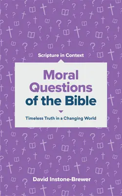 Morálne otázky Biblie: Biblické otázky: nadčasová pravda v meniacom sa svete - Moral Questions of the Bible: Timeless Truth in a Changing World