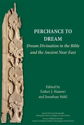 Príležitosť snívať: Snívanie v Biblii a na starovekom Blízkom východe - Perchance to Dream: Dream Divination in the Bible and the Ancient Near East
