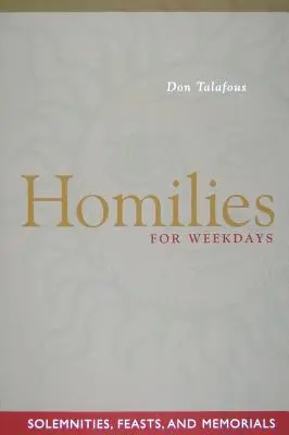 Homílie na všedné dni: Slávnosti, sviatky a pamiatky - Homilies for Weekdays: Solemnities, Feasts, and Memorials
