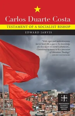 Carlos Duarte Costa: Závet socialistického biskupa - Carlos Duarte Costa: Testament of a Socialist Bishop