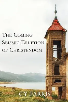 Prichádzajúca seizmická erupcia kresťanstva: Revidované vydanie - The Coming Seismic Eruption of Christendom: Revised Edition