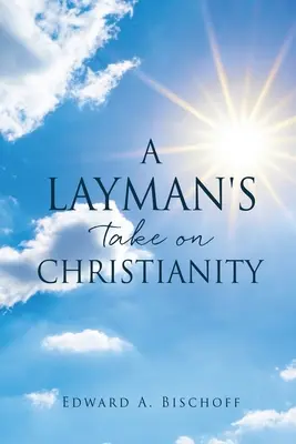 Laický pohľad na kresťanstvo - A Layman's Take on Christianity