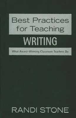 Osvedčené postupy pre vyučovanie: písanie: Čo robia ocenení učitelia v triede - Best Practices for Teaching: Writing: What Award-Winning Classroom Teachers Do
