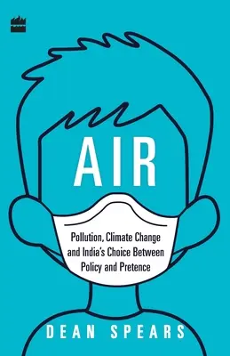 Vzduch: Znečistenie, zmena klímy a indická voľba medzi politikou a pretvárkou - Air: Pollution, Climate Change and India's Choice Between Policy and Pretence