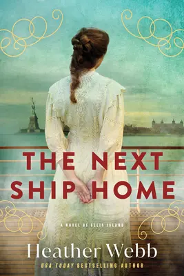 Ďalšia loď Domov: Román z Ellis Island - Next Ship Home: A Novel of Ellis Island