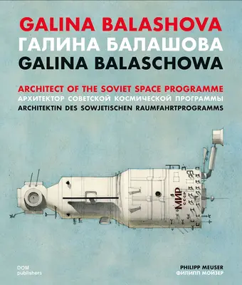 Galina Balašová: architektka sovietskeho vesmírneho programu - Galina Balashova: Architect of the Soviet Space Programme