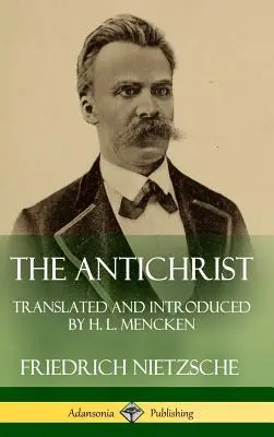 Antikrist: L. Menckena (Hardcover) - The Antichrist: Translated and Introduced by H. L. Mencken (Hardcover)
