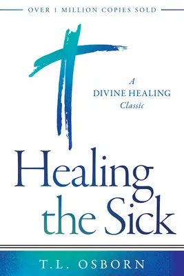 Uzdravenie chorých: Klasika o Božom uzdravení - Healing the Sick: A Divine Healing Classic