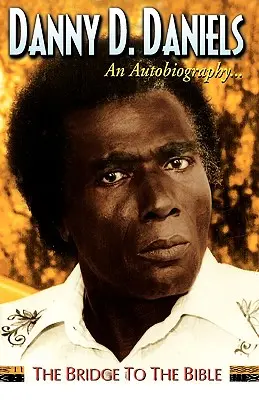 Danny Daniels - autobiografia... - Most k Biblii - Danny Daniels--An Autobiography...--The Bridge to the Bible