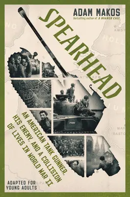 Spearhead (Adaptované pre mladých dospelých): Americký tankový strelec, jeho nepriateľ a stret životov v druhej svetovej vojne - Spearhead (Adapted for Young Adults): An American Tank Gunner, His Enemy, and a Collision of Lives in World War II