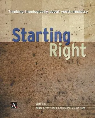 Začíname správne: Teologické myslenie o službe mládeži - Starting Right: Thinking Theologically about Youth Ministry