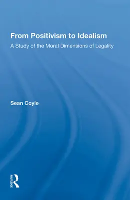 Od pozitivizmu k idealizmu: Štúdia o morálnych rozmeroch zákonnosti - From Positivism to Idealism: A Study of the Moral Dimensions of Legality