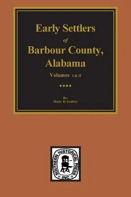 Barbour County, Alabama, Early Settlers Of. (Vols. #1& 2)