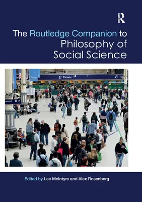 Routledge Companion to Philosophy of Social Science - The Routledge Companion to Philosophy of Social Science