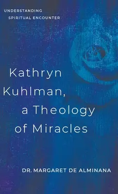 Kathryn Kuhlman, A Theology of Miracles: Chápanie duchovného stretnutia - Kathryn Kuhlman, A Theology of Miracles: Understanding Spiritual Encounter