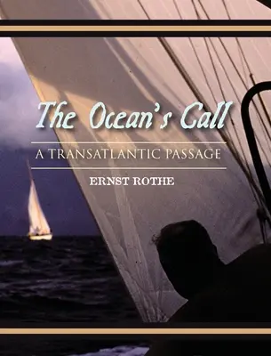 Volanie oceánu: A Transatlantic Passage: Transatlantické dobrodružstvo - The Ocean's Call: A Transatlantic Passage: A Transatlantic Adventure