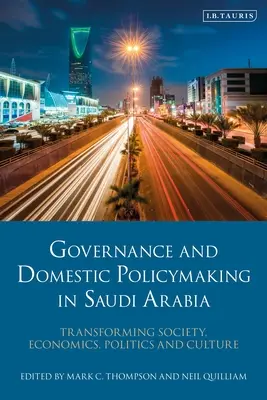 Správa vecí verejných a tvorba domácej politiky v Saudskej Arábii: Transformácia spoločnosti, ekonomiky, politiky a kultúry - Governance and Domestic Policymaking in Saudi Arabia: Transforming Society, Economics, Politics and Culture
