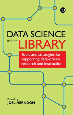 Dátová veda v knižnici: Nástroje a stratégie na podporu výskumu a výučby založenej na údajoch - Data Science in the Library: Tools and Strategies for Supporting Data-Driven Research and Instruction