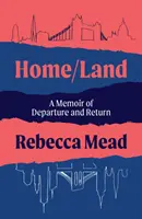 Domov/zem - Spomienky na odchod a návrat (Mead Rebecca (autor)) - Home/Land - A Memoir of Departure and Return (Mead Rebecca (author))