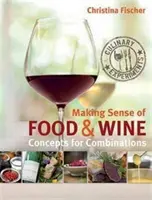 Zmysel jedla a vína - koncepty kombinácií - Making Sense of Food & Wine - Concepts for Combinations