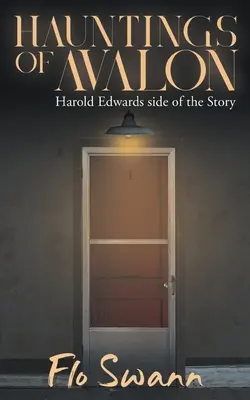Strašidlá z Avalonu: Harold Edwards: strana príbehu - Hauntings of Avalon: Harold Edwards side of the Story