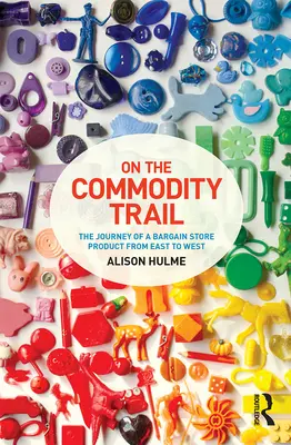 Na ceste za tovarom - cesta výhodného produktu z východu na západ - On the Commodity Trail - The Journey of a Bargain Store Product from East to West