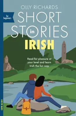 Krátke príbehy v írčine pre začiatočníkov: Čítajte pre potešenie na svojej úrovni, rozšírte si slovnú zásobu a učte sa írsky zábavnou formou! - Short Stories in Irish for Beginners: Read for Pleasure at Your Level, Expand Your Vocabulary and Learn Irish the Fun Way!