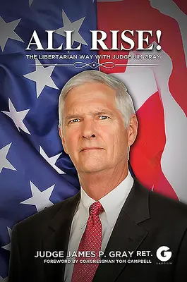 Všetci povstaňte! Slobodomurárska cesta so sudcom Jimom Grayom - All Rise!: The Libertarian Way with Judge Jim Gray