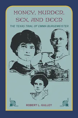 Peniaze, vražda, sex a pivo: Texaský proces s Emmou Burgemeisterovou - Money, Murder, Sex, and Beer:: The Texas Trial of Emma Burgemeister