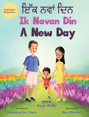 Ik Navan Din: Nový deň - pandžábsko-anglická dvojjazyčná obrázková kniha pre deti na rozvoj konverzačných jazykových zručností - Ik Navan Din: A New Day - A Punjabi English Bilingual Picture Book For Children To Develop Conversational Language Skills