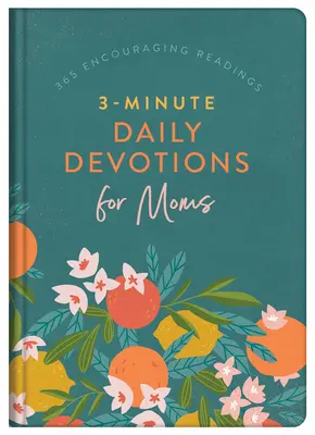 3-minútové denné pobožnosti pre mamy: 365 povzbudzujúcich čítaní - 3-Minute Daily Devotions for Moms: 365 Encouraging Readings