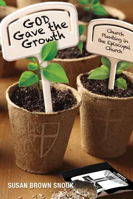 Boh dal rast: Založenie cirkvi v episkopálnej cirkvi - God Gave the Growth: Church Planting in the Episcopal Church